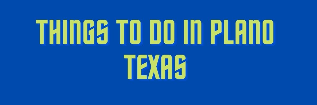 Things to Do in Plano Texas
