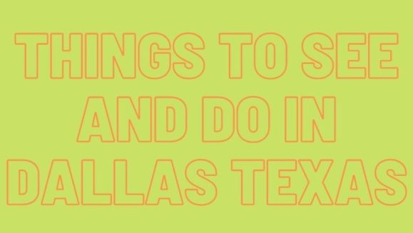 Things to See and Do in Dallas Texas